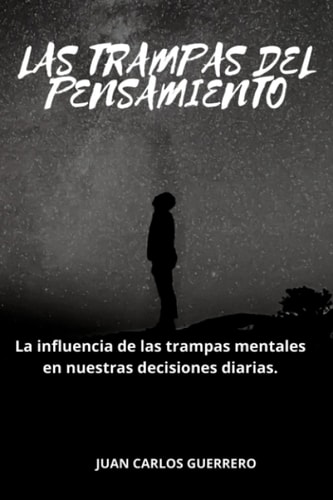 Las trampas del pensamiento: La influencia de las trampas mentales en nuestras decisiones diarias (Spanish Edition)