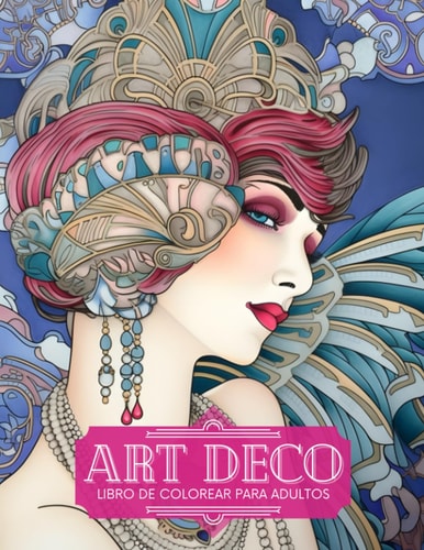 Art Deco - Libro de Colorear para Adultos: Dibujos exquisitos para relajarse y aliviar el estrés (Libros de moda para colorear) (Spanish Edition)