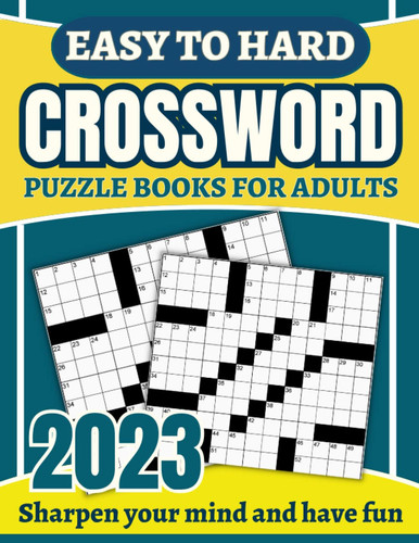 2023 Crossword Puzzles Book For Adults: Easy to Hard Crossword Puzzles With Solutions, Large Print Crossword Puzzles Book for Seniors