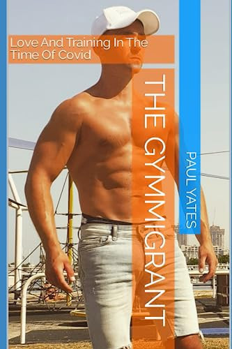 The Gymmigrant: Love And Training In The Time Of Covid