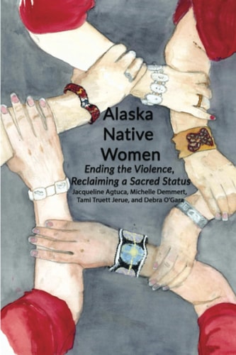 Alaska Native Women Ending the Violence, Reclaiming a Sacred Status