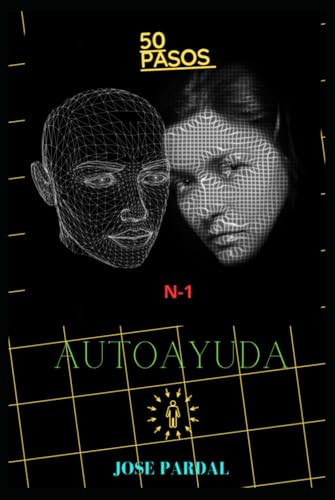 50 PASOS N-1 AUTOAYUDA: JOSE PARDAL (Spanish Edition)