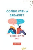 Coping with a Breakup? - Here's How to Heal