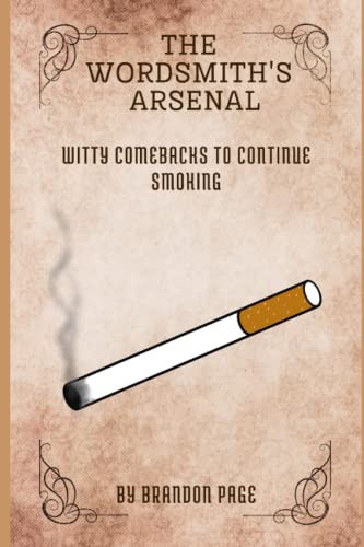 Witty Comebacks to Continue Smoking (The Wordsmith's Arsenal)