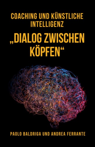 Coaching und Künstliche Intelligenz: Dialog zwischen Köpfen (German Edition)