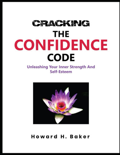 Cracking the Confidence Code Unleashing Your Inner Strength and Self-Esteem