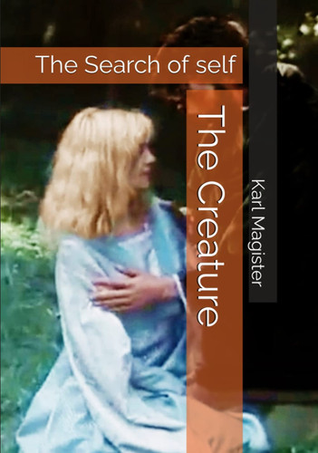 The Creature: The Search of self (The Mutation)
