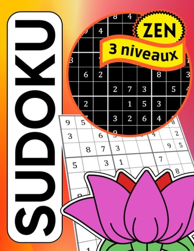 Sudoku zen - 3 niveaux: 200 Grilles relaxantes pour garder l'esprit vif et actif (French Edition)