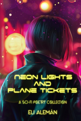 Neon Lights and Plane Tickets: Sci-Fi Poetic Prose Collection