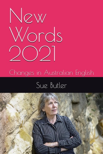 New Words 2021: Changes in Australian English (New Words in Australian English)