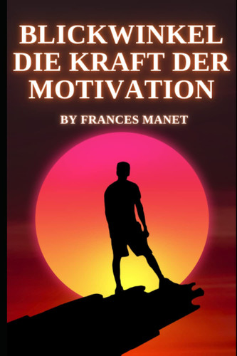Blickwinkel Die Kraft der Motivation