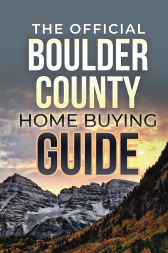 The Official Boulder County Home Buying Guide