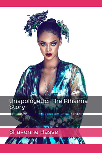 Unapologetic: The Rihanna Story