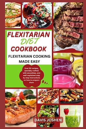 Flexitarian Diet Cook Book Flexitarian Cooking Made Easy
