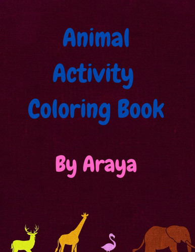 animal activity coloring book: as picture for color and fill in the missing words. Suitable for children aged 4-8 years, 52 pages , 5”x11”