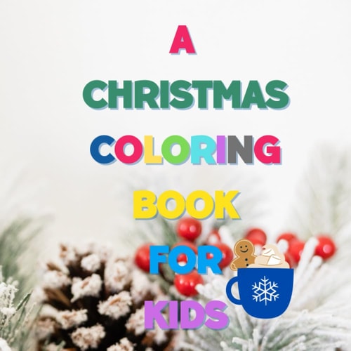 A Christmas Coloring Book for Kids: 50 Fun & Simple Christmas Designs for Toddlers and Kids ages 1-3 | 2-4 | 3-5 Paperback