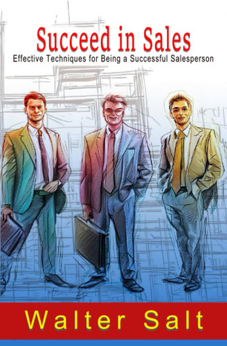 Success in Sales Effective Techniques for Being a Successful Salesperson