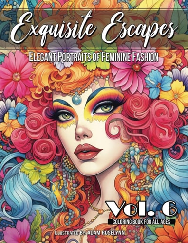Exquisite Escapes: Elegant Portraits of Feminine Fashion Volume 6: 40 page coloring book for all ages