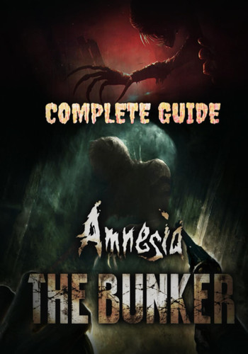 Amnesia The Bunker Complete Guide: Tips, Tricks, Walkthrough, and Other Things To Know