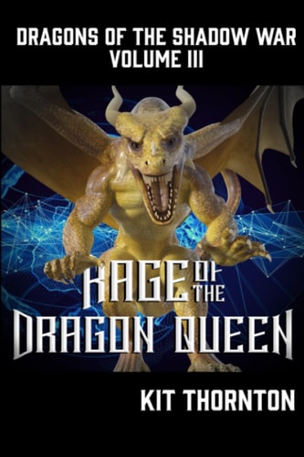 Rage of the Dragon Queen: Vol. III of "Dragons of the Shadow War"