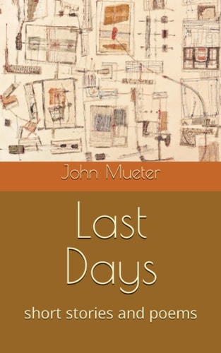 Last Days: short stories and poems