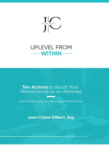 Uplevel From Within: Ten Actions to Boost Your Performance as an Attorney: While Also Improving Your Well-Being & Relationships