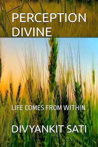 PERCEPTION DIVINE Life Comesf from Within