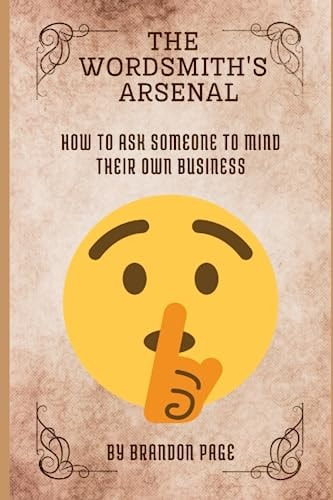 How to Ask Someone to Mind Their Own Business (The Wordsmith's Arsenal)