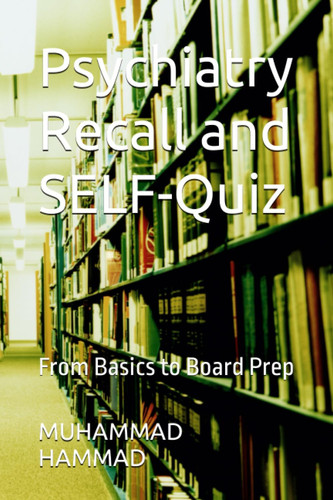 Psychiatry Recall and SELF-Quiz: From Basics to Board Prep