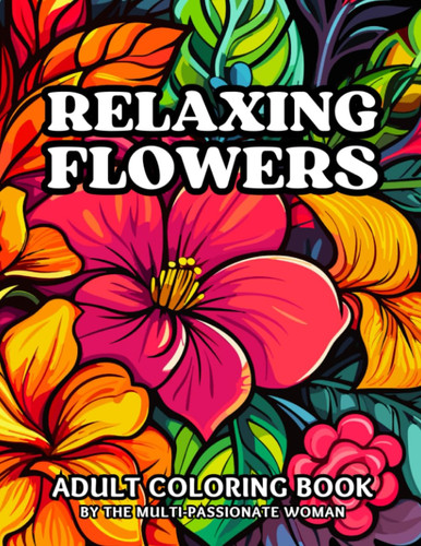Relaxing Flowers Adult Coloring Book: 40 Single-Sided Grayscale Illustrations of Flower Bouquets & Mandalas