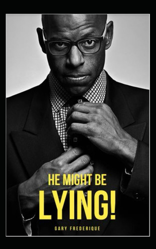 He Might Be Lying!: Volume I: A series of short stories