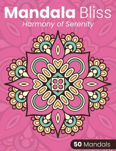 Mandala Bliss for adult and youth - 50 different and creative mandalas: Discover peace through the Harmony of Bliss - captures the essence of the ... 8.5x11.25 inches and it contains 50 mandalas.