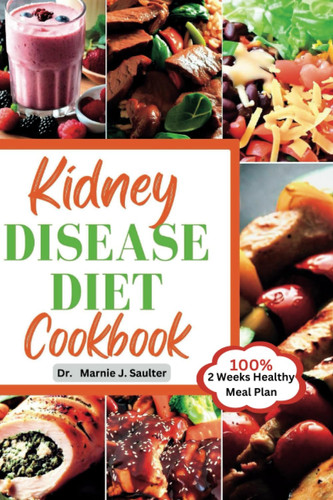 Individuals with Newly Diagnosed Kidney Disease cookbook: Discover a Delicious Path to Kidney Health with Expertly Crafted Recipes