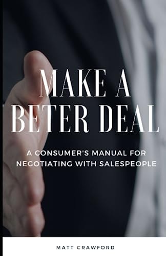 Make a Better Deal A Consumer's Manual For Negotiating With Salespeople
