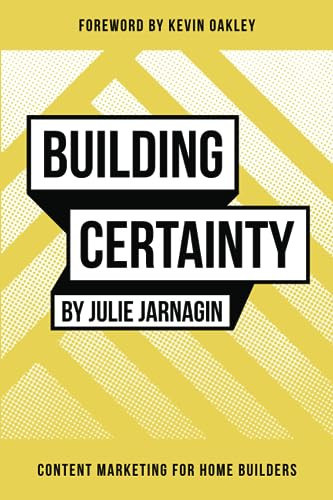 Building Certainty: Content Marketing for Home Builders