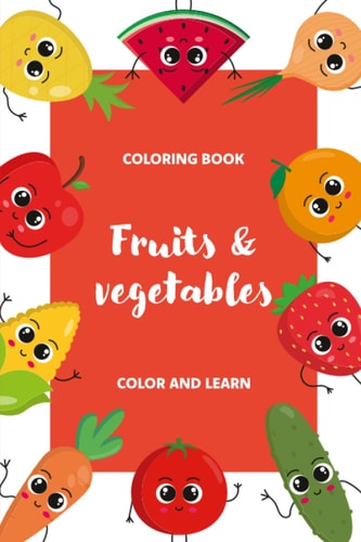 Coloring book. Fruits and vegetables. Color and learn.: Simple coloring book for kids.