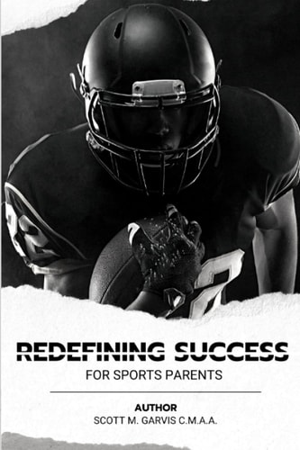 Redefining Success for Sports Parents: An Athletic Director’s Guide: In Education Based Athletics