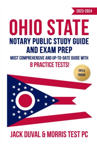 Ohio State Notary Public Study Guide and Exam Prep 2023-2024: Most Comprehensive and Up-To-Date Guide with 8 Practice Tests!