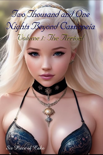 Two Thousand and One Nights Beyond Cassiopeia Volume 1: The Arrival