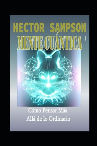 Mente Cuántica: Cómo Pensar Más Allá de lo Ordinario (Spanish Edition)