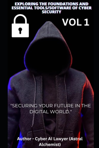 Exploring the Foundations and Essential Tools/Software of Cyber Security