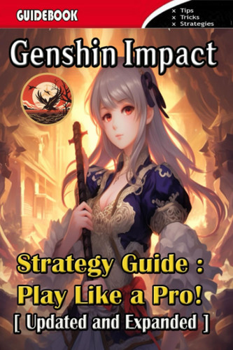 Genshin Impact Strategy Guide Tips, Tricks and Strategies [Updated and Expanded]