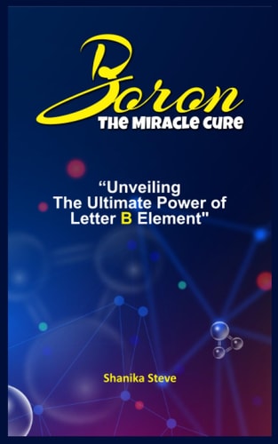 Boron the Miracle Cure Unveiling The Ultimate Power of Letter B Element