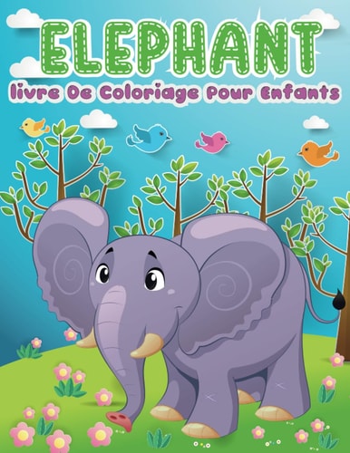 Éléphant livre De Coloriage Pour Enfants: 40 dessins simples à colorier pour les garçons et les filles, âgés de 4 à 8 ans. images amusants et faciles ... les amoureux de la jungle. (French Edition)