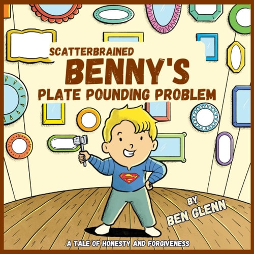 Scatterbrained Benny's Plate Pounding Problem A Tale of Honesty and Forgiveness