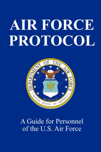 Air Force Protocol: AFPD 34-12 and AFI 34-1201