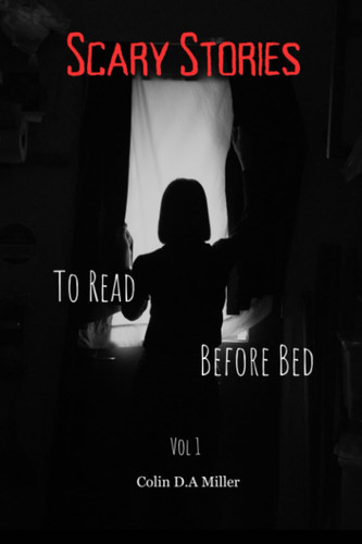 Scary Stories: To Red Before Bed (Scary Stories To Read Before Bed)