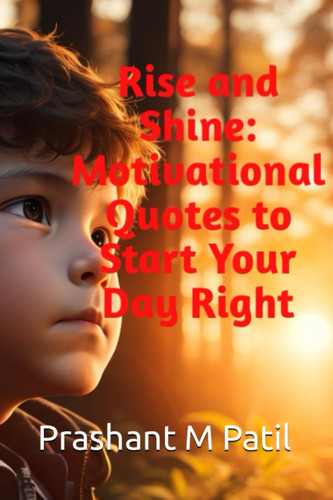 Rise and Shine: Motivational Quotes to Start Your Day Right