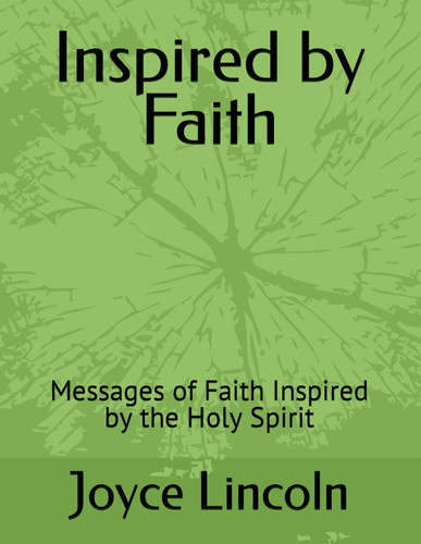 Inspired by Faith Messages of Faith Inspired by the Holy Spirit