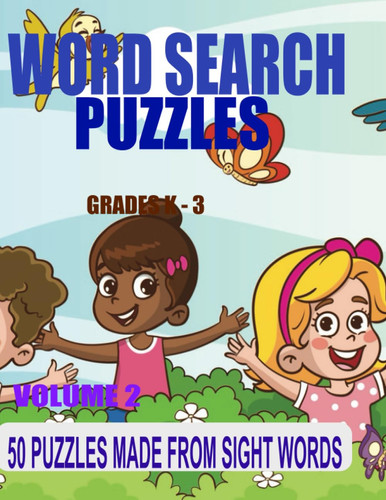 WORD SEARCH PUZZLES: Grades K-3, 50 Puzzles made from Sight Words, Volume 2